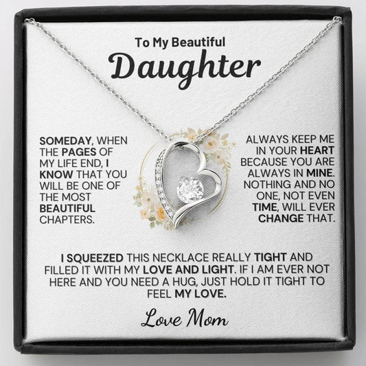 To My Daughter " Always Keep Me in Your Heart " Love Mom - White