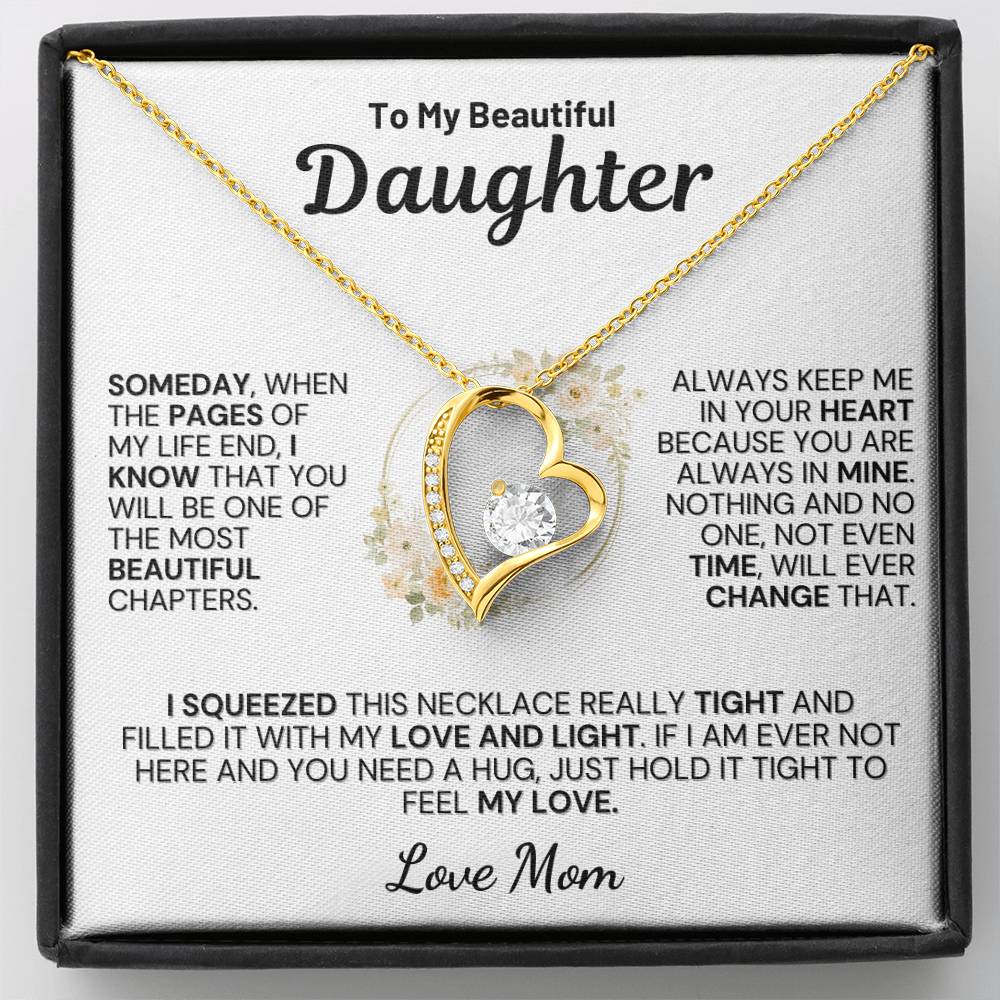 To My Daughter " Always Keep Me in Your Heart " Love Mom - White