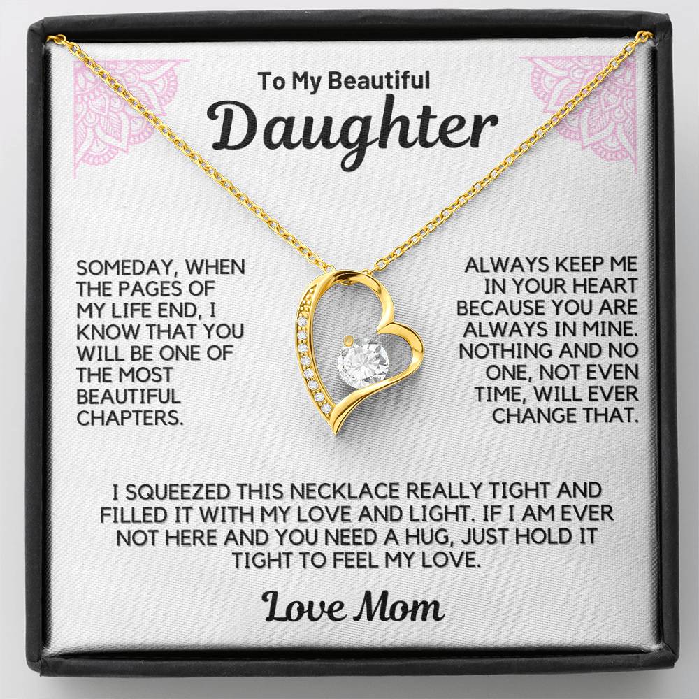 To My Daughter " Always Keep Me in Your Heart " Love Mom - White
